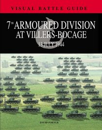 7TH ARMOURED DIVISION AT VILLERS BOCAGE: 13th July 1944 (Visual Battle Guide)