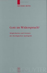 Gott Im Widerspruch?: Moglichkeiten Und Grenzen Der Theologischen Apologetik (Theologische Bibliothek Tapelmann) (German Edition)