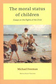 The Moral Status of Children:Essays on the Rights of the Child