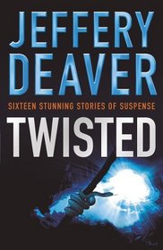Twisted: The collected stories of Jeffery Deaver
