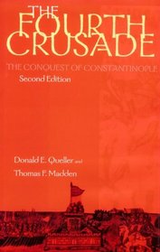 The Fourth Crusade: The Conquest of Constantinople (Middle Ages)