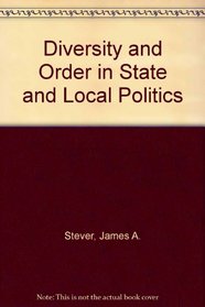 Diversity and Order in State and Local Politics