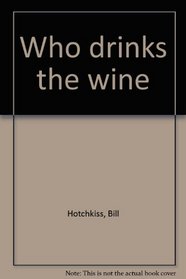 Who drinks the wine
