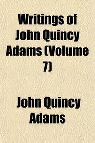 Writings of John Quincy Adams (Volume 7)