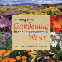 Cutting Edge Gardening in the Intermountain West