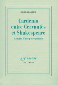 Cardenio entre Cervantes et Shakespeare (French Edition)