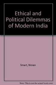 Ethical and Political Dilemmas of Modern India