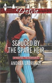 Seduced by the Spare Heir (Dynasties: The Montoros, Bk 3) (Harlequin Desire, No 2384)