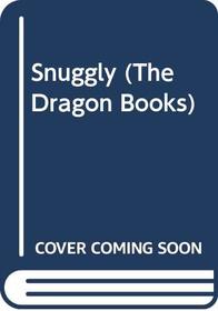 Snuggly (Dragon Bks.)