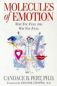 Molecules of Emotion : Why You Feel the Way You Do