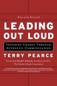 Leading Out Loud: Inspiring Change Through Authentic Communications, New and Revised