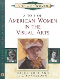 A to Z of American Women in the Visual Arts (Facts on File Library of American History)