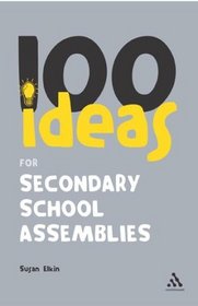 100 Ideas for Secondary School Assemblies (Continuum One Hundreds Series)