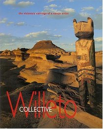 Collective Willeto: The Visionary Carvings of a Navajo Artist