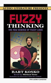 Fuzzy Thinking: The New Science of Fuzzy Logic