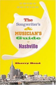 The Songwriter's And Musician's Guide To Nashville (Songwriter's  Musician's Guide to Nashville)