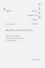 Deutsch Und Turkisch Leben (German Linguistic and Cultural Studies) (German Edition)