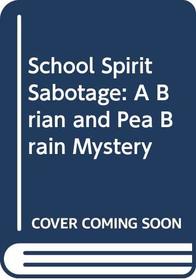 School Spirit Sabotage: A Brian and Pea Brain Mystery