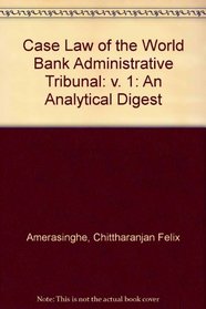 Case-Law of the World Bank Administrative Tribunal: An Analytical Digest (v. 1)