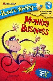 Monkey Business (Road to Writing, Mile 3 : Creative Writing on Your Own)
