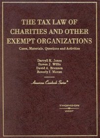 The Tax Law of Charities and Other Exempt Organizations: Cases, Materials, Questions and Activities (American Casebook Series)