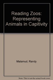 Reading Zoos: Representing Animals in Capitivity