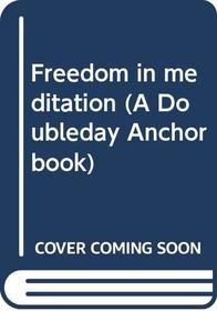 Freedom in meditation (A Doubleday Anchor book)