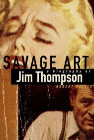 Savage Art : A Biography of Jim Thompson