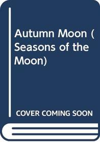 Autumn Moon (Seasons of the Moon)