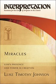Miracles: God's Presence and Power in Creation (Interpretation: Resoures for the Use of Scripture in the Church)