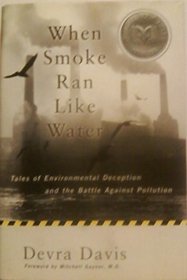 When Smoke Ran Like Water: Tales of Environmental Deception And the Battle Against Pollution
