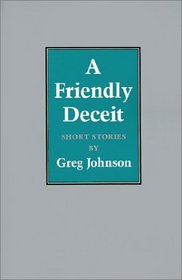 A Friendly Deceit (Johns Hopkins: Poetry and Fiction)