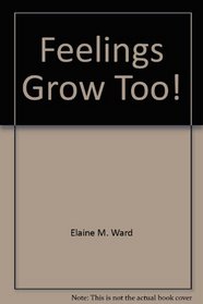 Feelings Grow Too!