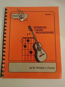 Advanced Chord Progressions (Fowler, William L. Fowler Guitar Series, Bk. 4.)