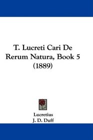 T. Lucreti Cari De Rerum Natura, Book 5 (1889) (Latin Edition)