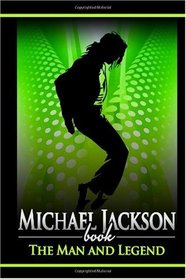 Michael Jackson Book: The Man and Legend: Biography on Michael Jackson