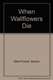 When Wallflowers Die