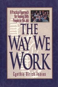 The Way We Work: A Practical Approach for Dealing With People on the Job