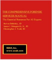 The Comprehensive Forensic Services Manual -- The Essential Resources For All Experts