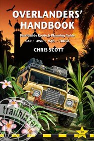 Overlanders' Handbook: Worldwide route and planning guide (car, 4WD, van, truck)