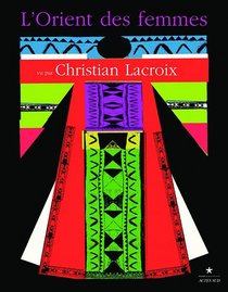 L'orient des femmes vu par Christian Lacroix