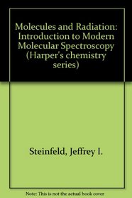 Molecules and radiation; an introduction to modern molecular spectroscopy (Harper's chemistry series)