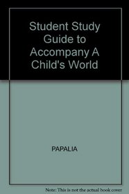 Study Guide to Accompany A Child's World Infancy Through Adolesence Ninth Edition