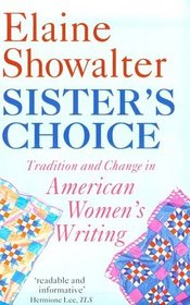 Sister's Choice: Tradition and Change in American Women's Writing (Clarendon Lectures)