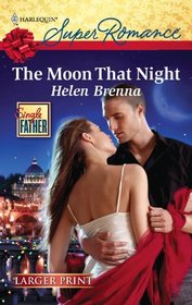 The Moon That Night (Single Father) (Harlequin Superromance, No 1672) (Larger Print)