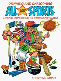 Drawing and Cartooning All Star Sports: A Step-By-Step Guide for the Aspiring Sports Artist