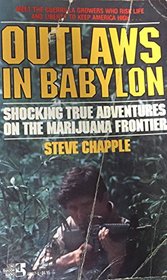 Outlaws in Babylon: Shocking True Adventures on the Marijuana Frontier