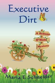 Executive Dirt: A Sedona O'Hala Mystery