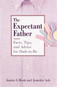 The Expectant Father: Facts, Tips and Advice for Dads-To-Be