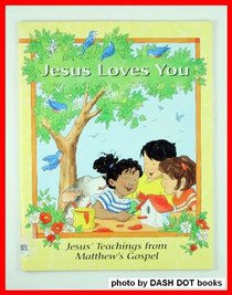 Jesus Loves You - Jesus' Teaching From Matthew's Gospel